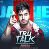 Tru Talk - Jassie Gill